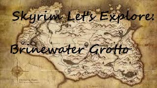 Skyrim Lets Explore Brinewater Grotto [upl. by Drofnil]