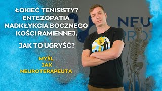 Co zrobić z ŁOKCIEM TENISISTY Jak pozbyć się BÓLU ŁOKCIA Myśl jak NEUROTERAPEUTA [upl. by Ulphia]