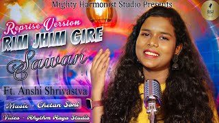 Rim Jhim Gire Sawan Reprise Version  Ft Anshi Shrivastva  Chetan Soni  newcoversong cover [upl. by Brod]