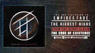 Empires Fade  The Highest Highs audio [upl. by Seth]