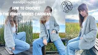 How To Crochet An Oversized Comfy Cardigan The Foggy Shores Cardigan [upl. by Millie]