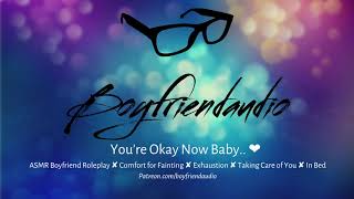 Youre Okay Now Baby Boyfriend RoleplayComfort for FaintingTaking Care of You ASMR [upl. by Guria820]