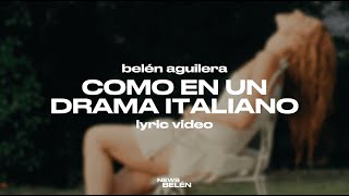 Belén Aguilera  Como en un Drama Italiano Letra  Lyric Video [upl. by Ahsla]