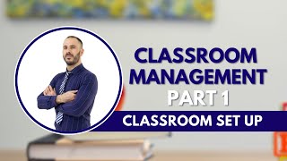 Classroom Management Part 1 Classroom Set Up [upl. by Seta972]