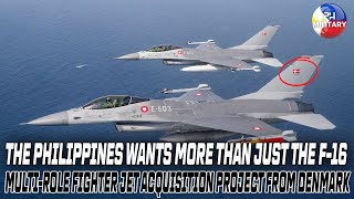 THE PHILIPPINES WANTS MORE THAN JUST THE DANISH F16 MULTIROLE FIGHTER JET ACQUISITION PROJECT [upl. by Pascoe553]