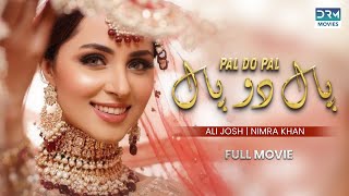 Pal Do Pal  Full Movie  Ali Josh Nimra Khan Salman Faisal Kiran  A Hate Love Story [upl. by Maurene99]