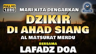 DZIKIR di SIANG HARI Lafadz Doa  DZIKIR PETANG  Dzikir Sore SESUAI SUNNAH  Lafadz Doa [upl. by Marutani]