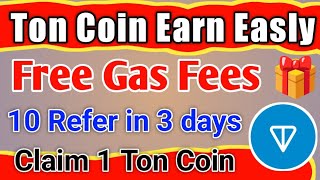 How To Earn Easly Ton Coin  Refer 10 Friends and claim 1 Ton Coin  Gas Fees For Hamster Kombat [upl. by Lindy]