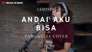 Andai Aku Bisa  Chrisye  Tami Aulia Cover [upl. by Kcoj107]