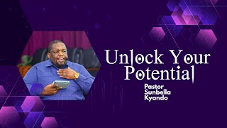 UNLOCK YOUR POTENTIAL  PASTOR SUNBELLA KYANDO [upl. by Naejarual]