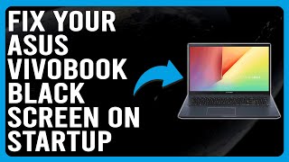 How To Fix Your Asus Vivobook Black Screen On Startup Simple Troubleshoot Guide To Solve The Issue [upl. by Rialc]