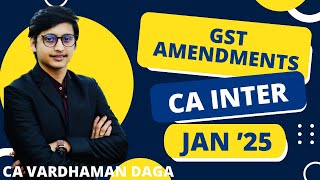 GST Amendments for Jan25  CA students   by CA Vardhaman Dagaarhaminstitute [upl. by Zoa]