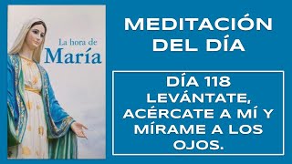 DIA 118 MEDITACIÓN LA HORA DE MARÍA [upl. by Dnomar]