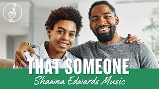 You Are THAT SOMEONE  Fathers Day Song by Shawna Edwards  christianmusic  Officiallyricsvideo [upl. by Aelahs]