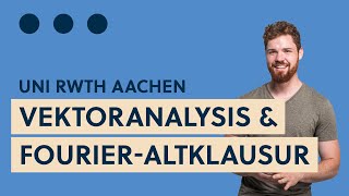 Livestream zu Vektoranalysis amp FourierReihe Altklausur Mathematik 3 Teil 1 Uni RWTH Aachen [upl. by Happy]