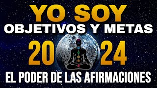 🌟 YO SOY Objetivos y Metas 2024  Afirmaciones Positivas para empezar el Año 2024 💥 [upl. by Eetak]