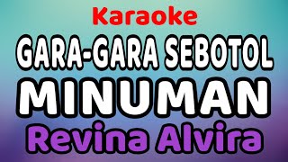 GARAGARA SEBOTOL MINUMAN Karaoke Revina Alvira [upl. by Joana]