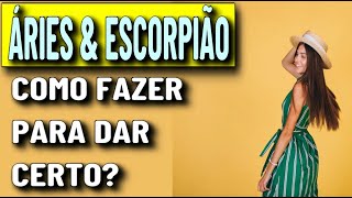 🔥 O CASAL de ÁRIES e ESCORPIÃO dá CERTO COMBINAÇÃO SIGNOS ARIES E ESCORPIÃO [upl. by Friedrich]