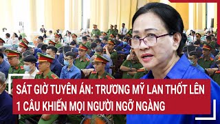 Điểm nóng Sát giờ tuyên án Trương Mỹ Lan thốt lên 1 câu khiến mọi người ngỡ ngàng [upl. by Fu]