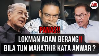 Lokman adam berang Bila Tun Mahathir kata Anwar [upl. by Juli]