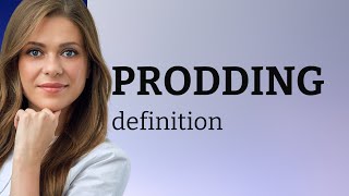 Prodding • meaning of PRODDING [upl. by Naid]