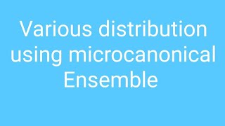 Various distribution using microcanonical Ensemble part  1 [upl. by Asamot]