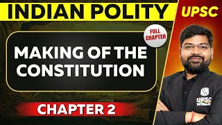 Making of the Constitution FULL CHAPTER  Indian Polity MLaxmikant Chapter 2  UPSC Preparation ⚡ [upl. by Rafi]