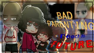 Bad parenting react to future  GC  BP  h4ruu [upl. by Abijah]