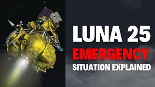 Explained  LUNA 25 Emergency Situation  ROSCOSMOS [upl. by Brothers]