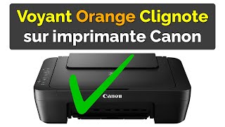 Comment Résoudre le Problème Imprimante Canon Voyant Orange Clignote [upl. by Raoul]