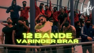 12 Bande  Varinder Brar slowed  reverb [upl. by Balsam]