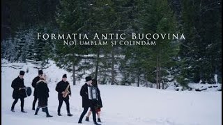 Formația Antic BucovinaNoi umblam și colindam [upl. by Krm]