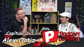 Podcast con Pe  Cap 2 Invitado Alex Ortiz [upl. by Nautna]