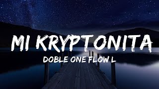 Doble ONE Flow Letal  Mi Kryptonita  Lyrics Video Official [upl. by Spiegleman372]