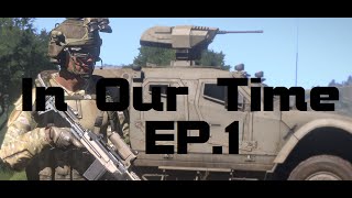 In Our Time Episode 1 ARMA 3 Custom Campaign [upl. by Manup]