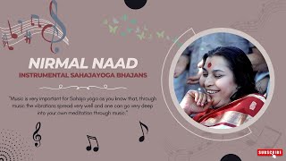 NIRMAL NAAD  Instrumental Sahaja Bhajans  Part 1 [upl. by Newton]