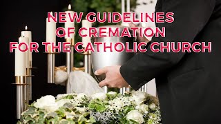 NEW GUIDELINES OF CREMATION FOR THE CATHOLIC CHURCH [upl. by Jablon]