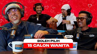 Dols Podcast EP15 Part 3  KENA PILIH 15 CALON WANITA UNTUK [upl. by Neely]