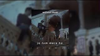 jo tum mere ho  without music [upl. by Nylasoj994]