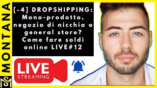 4 DROPSHIPPING Monoprodotto negozio di nicchia o general store Come fare soldi online LIVE12 [upl. by Rao668]