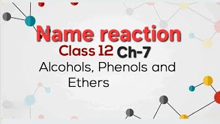 Ch7  Name reaction  Alcohol Phenol Ether  Class12 [upl. by Chiarra]