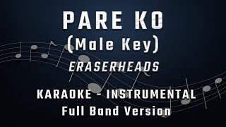 PARE KO  MALE KEY  FULL BAND KARAOKE  INSTRUMENTAL  ERASERHEADS [upl. by Jerrilee]