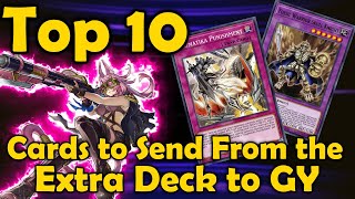 Top 10 Generic Cards To Send From The Extra Deck To The Graveyard in Yugioh [upl. by Aivatra]