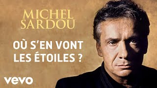 Michel Sardou  Où sen vont les étoiles  Audio Officiel [upl. by Ecad161]