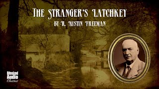 The Strangers Latchkey  R Austin Freeman  A Bitesized Audiobook [upl. by Ramona]