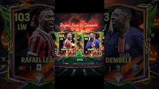 Rafael Leao 🇵🇹 Vs Dembele 🇨🇵 fcmobile fc25 fifamobile [upl. by Wrightson148]