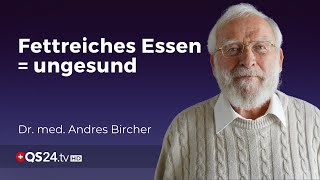 Fettreiche Lebensmittel sind schlecht  Dr med Andres Bircher  Mythos  QS24 Gesundheitsfernsehen [upl. by Dedra]