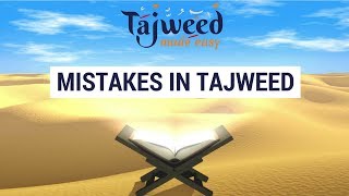 Theory Lesson 3  Mistakes in Tajweed  Tajweed Made Easy [upl. by Lamrouex]