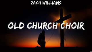 Zach Williams  Old Church Choir Lyrics Michael W Smith Bethel Music [upl. by Bronnie]