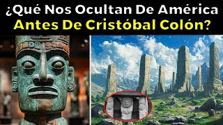 Los 10 Misterios Más Extraños de América Antes De Cristóbal Colón ¿Qué Nos Ocultan [upl. by Mcleod]